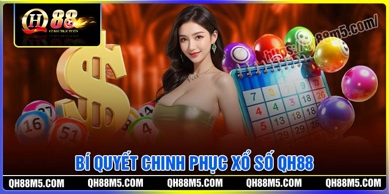 Bí quyết chinh phục xổ số QH88 dễ trúng nhất