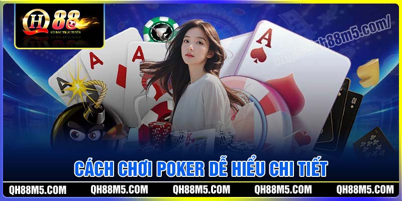 Cách chơi Poker dễ hiểu chi tiết