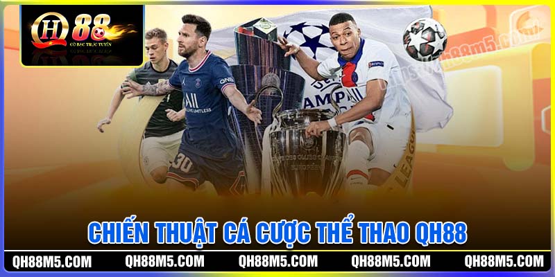 Chiến thuật cá cược thể thao QH88 luôn thắng lớn