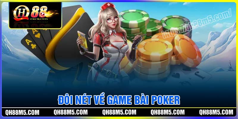 Đôi nét về game bài Poker QH88