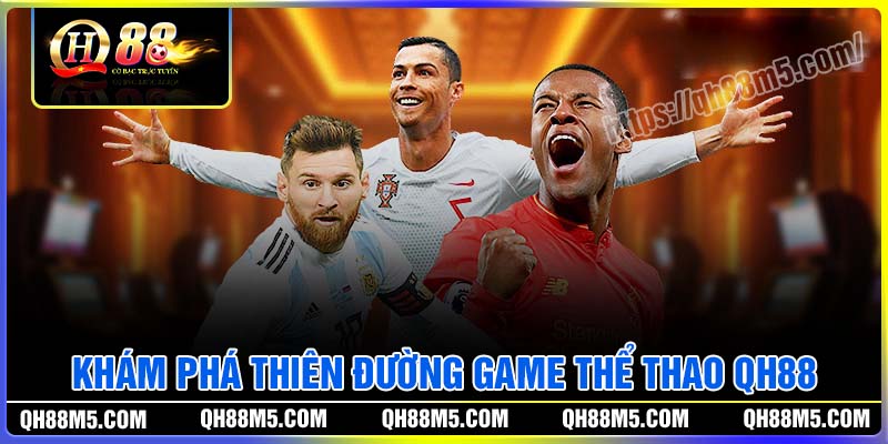 Khám phá thiên đương game thể thao QH88