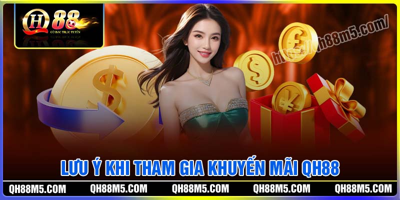 Những lưu ý khi tham gia khuyến mãi QH88