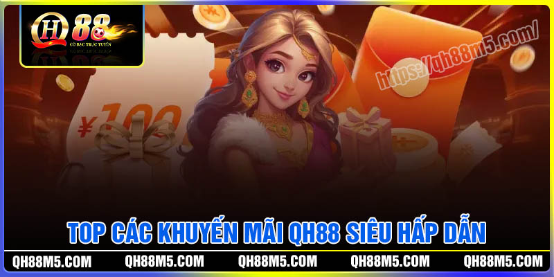 Top các khuyến mãi QH88 hot nhất đang diễn ra