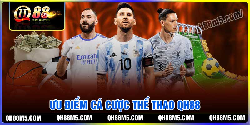 Ưu điểm cá cược thể thao QH88 mang lại
